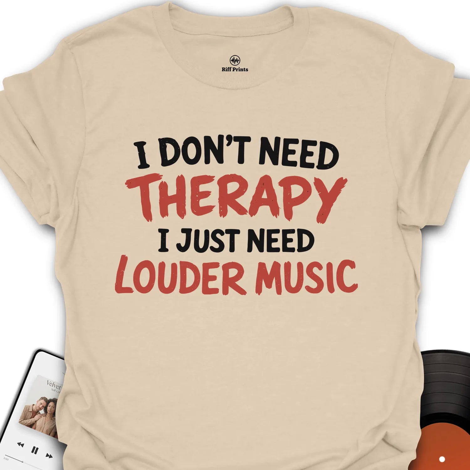 I Don't Need Therapy T-Shirt