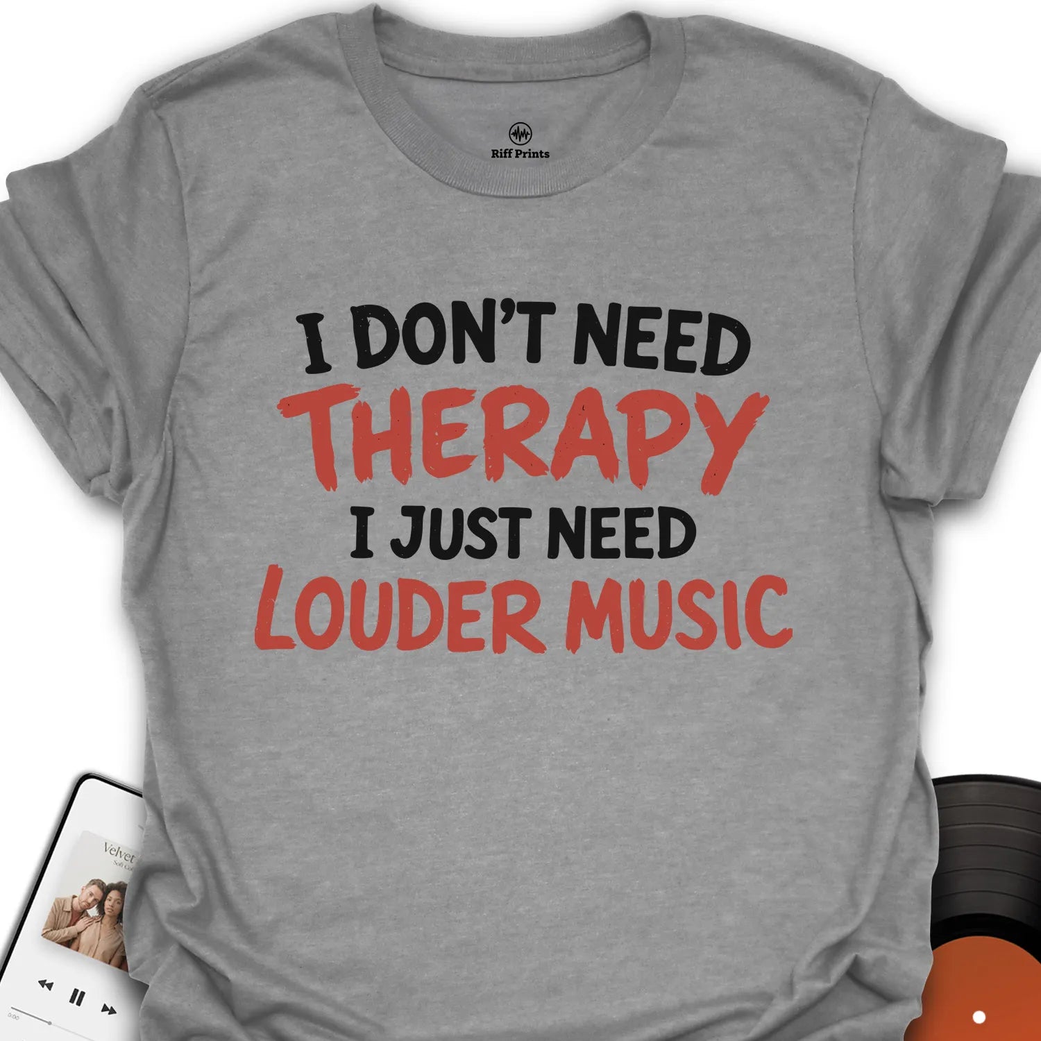 I Don't Need Therapy T-Shirt