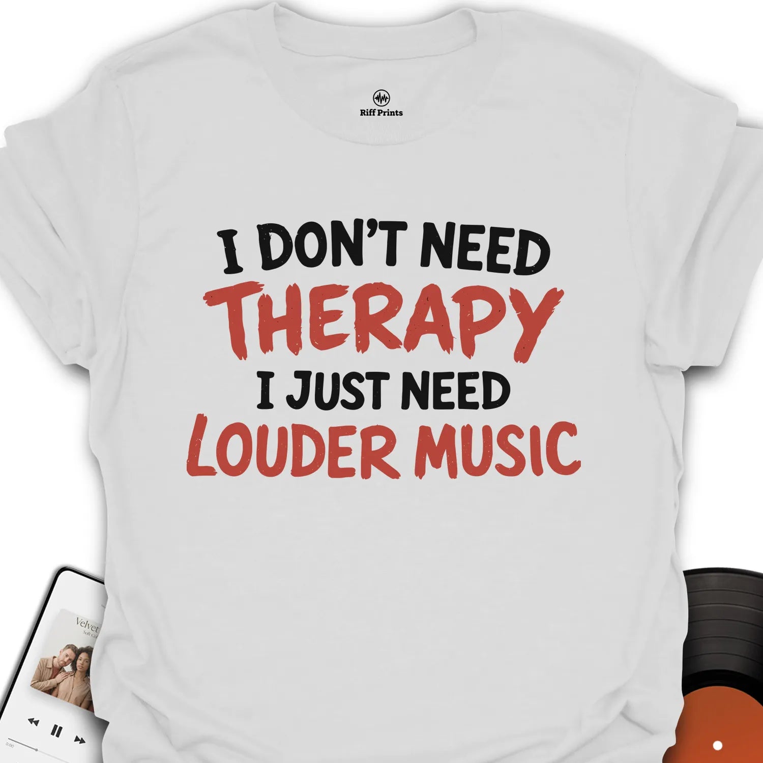 I Don't Need Therapy T-Shirt