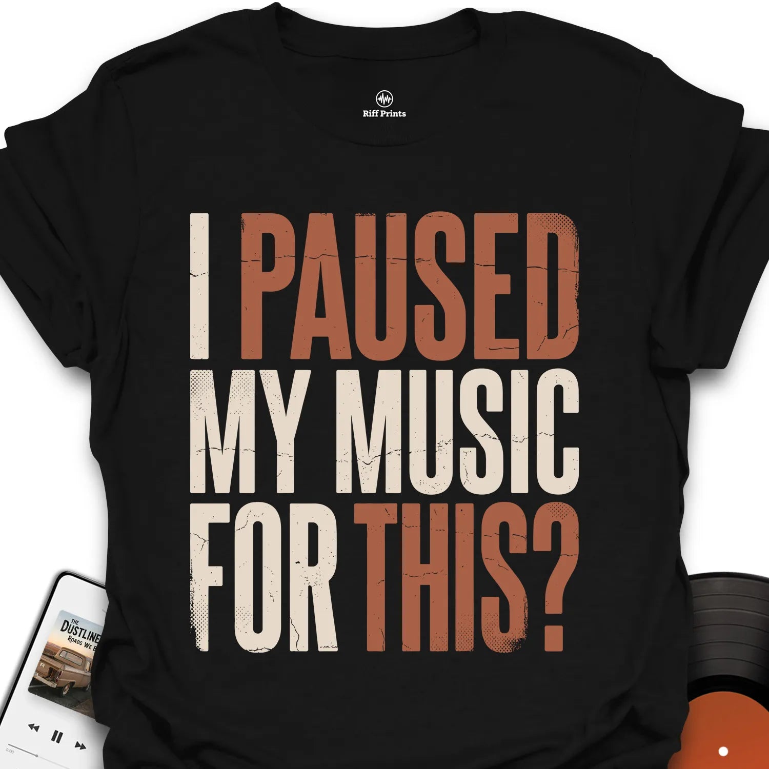 I Paused My Music For This? T-Shirt