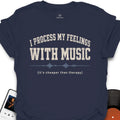I Process My Feelings With Music T-Shirt