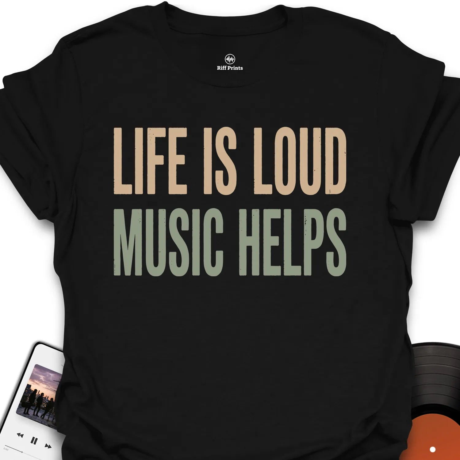 Life Is Loud Music Helps T-Shirt