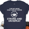 I Like My Music How I Like My Coffee T-Shirt
