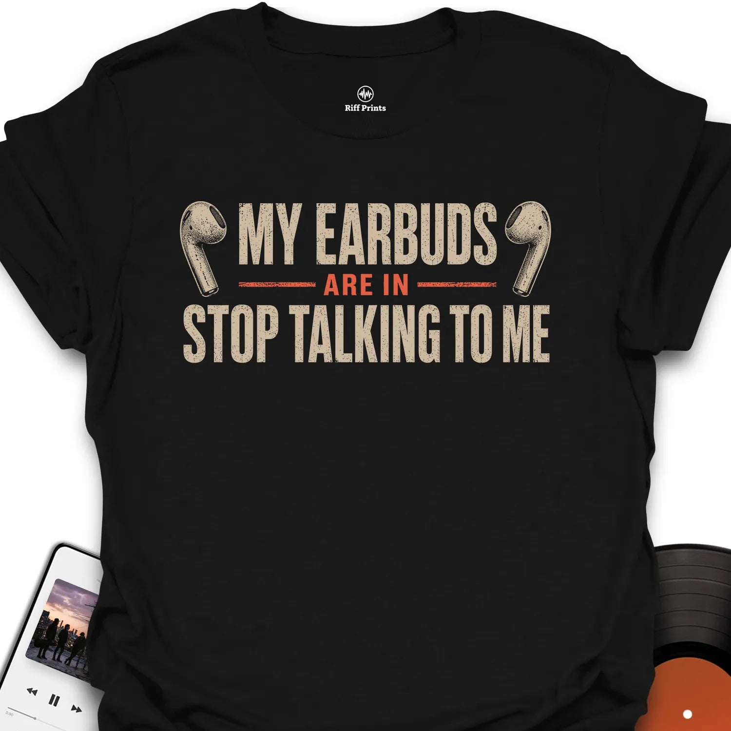 My Earbuds Are In Music T-Shirt