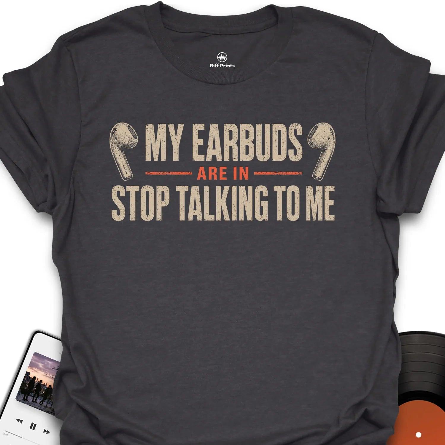 My Earbuds Are In Music T-Shirt