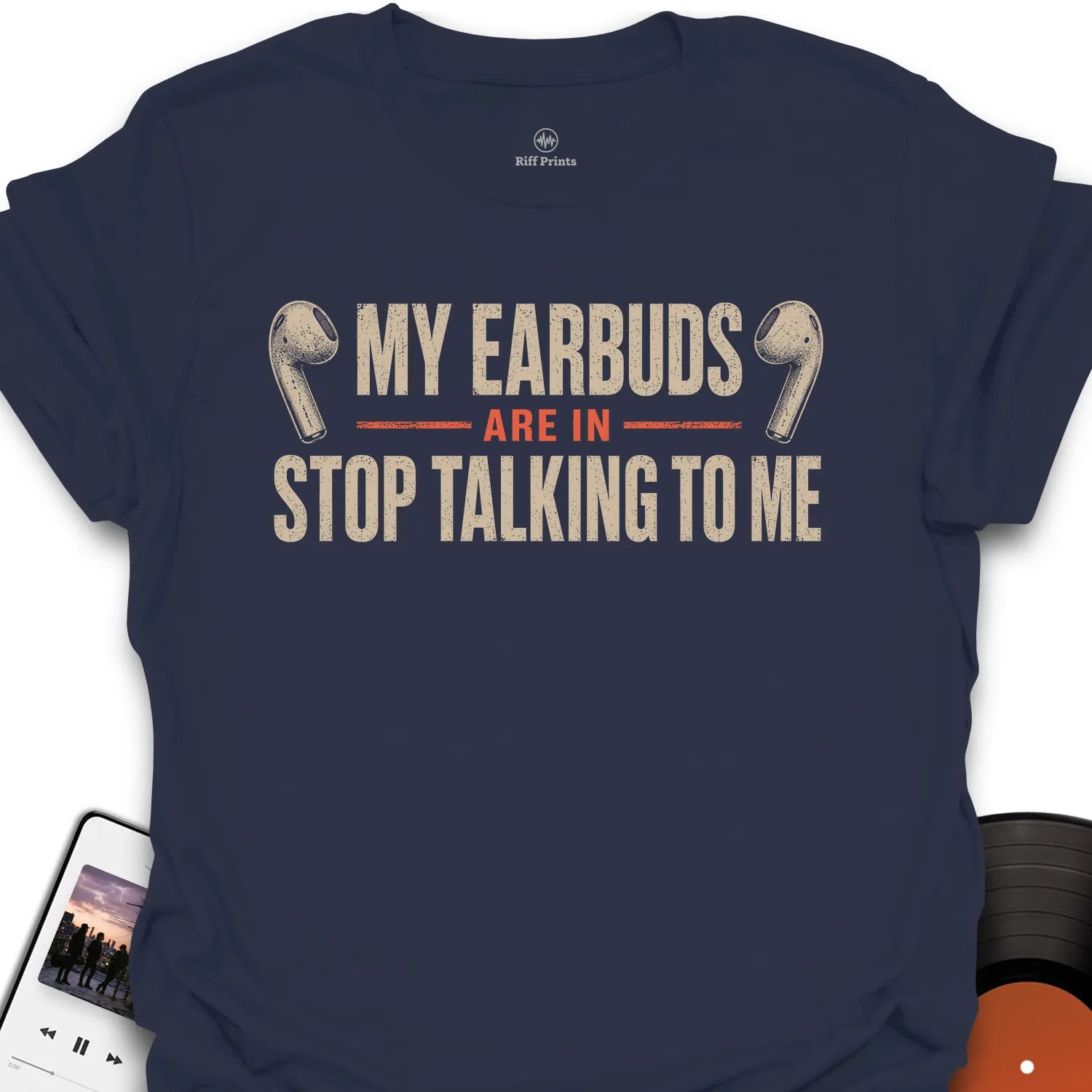 My Earbuds Are In Music T-Shirt