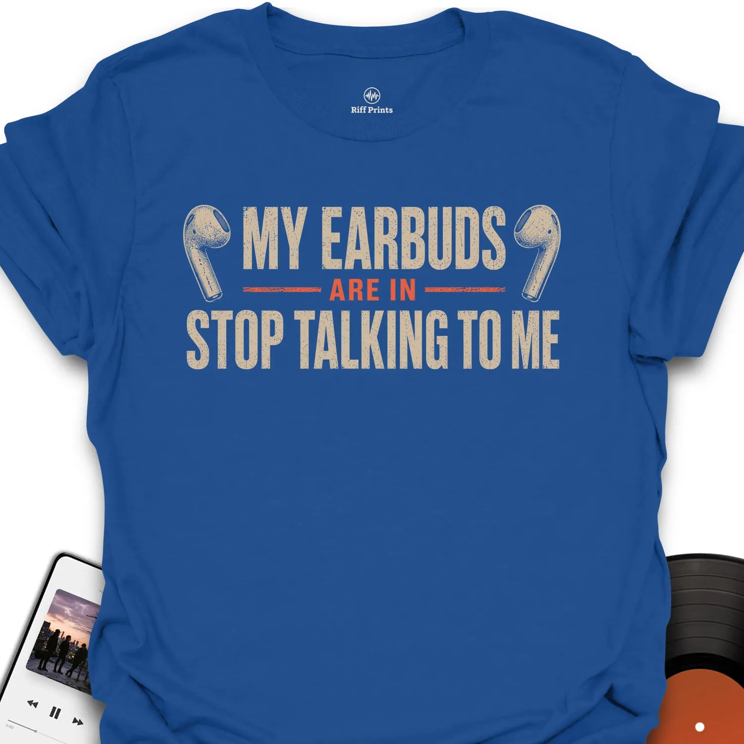 My Earbuds Are In Music T-Shirt