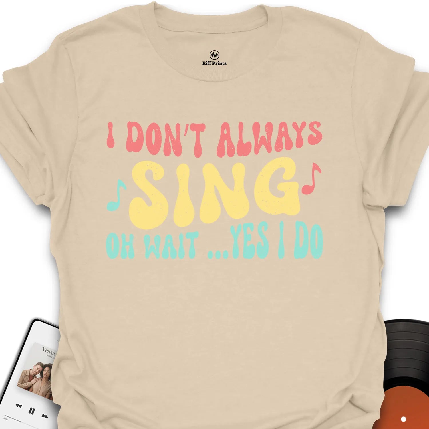 I Don’t Always Sing T-Shirt