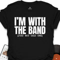 I’m With the Band T-Shirt